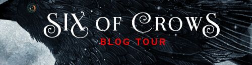 Blog Tour: Six of Crows by Leigh Bardugo (Giveaway)