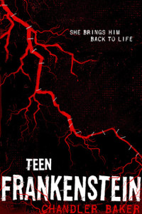 Guest Post: Teen Frankenstein by Chandler Baker (Giveaway)