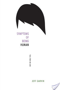 Blog Tour: Symptoms of Being Human by Jeff Garvin (Giveaway)